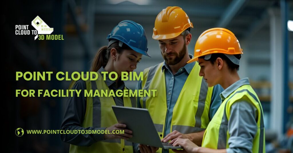 Point Cloud to BIM for Facility Management