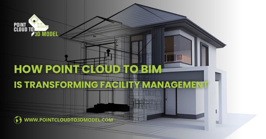 Point Cloud to BIM Is Transforming Facility