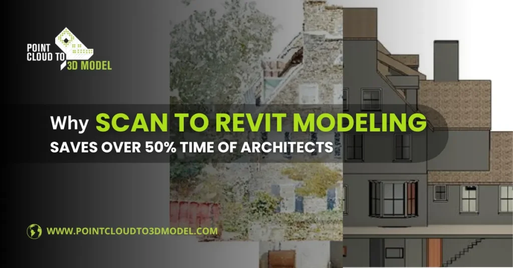 Why Scan to Revit Modeling Saves Over 50% Time of Architects